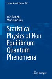 Icon image Statistical Physics of Non Equilibrium Quantum Phenomena