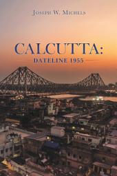 Icon image Calcutta: Dateline 1955