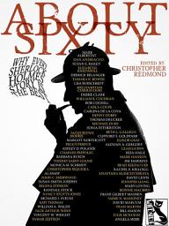 Icon image ABOUT SIXTY: Why Every Sherlock Holmes Story is the Best