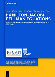 Icon image Hamilton-Jacobi-Bellman Equations: Numerical Methods and Applications in Optimal Control