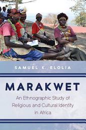 Icon image Marakwet: An Ethnographic Study of Religious and Cultural Identity in Africa