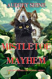 Icon image Mistletoe Mayhem (A Willow Wisteria Cozy Mystery—Book Five)