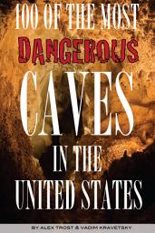 Icon image 100 of the Most Dangerous Caves In the United States