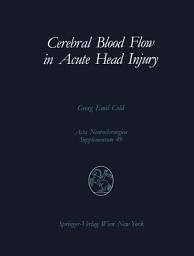 Icon image Cerebral Blood Flow in Acute Head Injury: The Regulation of Cerebral Blood Flow and Metabolism During the Acute Phase of Head Injury, and Its Significance for Therapy