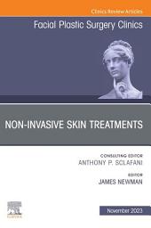 Icon image Non-Invasive Skin Treatments, An Issue of Facial Plastic Surgery Clinics of North America, E-Book: Non-Invasive Skin Treatments, An Issue of Facial Plastic Surgery Clinics of North America, E-Book