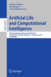 Icon image Artificial Life and Computational Intelligence: Third Australasian Conference, ACALCI 2017, Geelong, VIC, Australia, January 31 – February 2, 2017, Proceedings