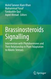 Icon image Brassinosteroids Signalling: Intervention with Phytohormones and Their Relationship in Plant Adaptation to Abiotic Stresses