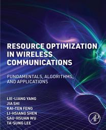 Icon image Resource Optimization in Wireless Communications: Fundamentals, Algorithms, and Applications