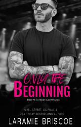 Icon image Only The Beginning: A FREE Steamy Rocker Romance: An Opposites Attract Musician Love Story