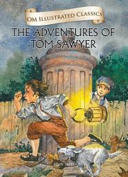 Icon image The Adventure of Tom Sawyer : Om Illustrated Classics