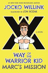 Icon image Marc's Mission: Way of the Warrior Kid (A Novel)