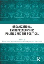 Icon image Organizational Entrepreneurship, Politics and the Political