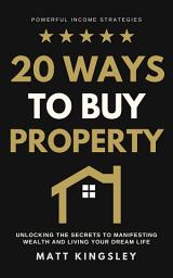 Icon image 20 Ways to Buy Property: Strategies and Tactics to Build Your Property Portfolio