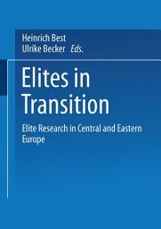 Icon image Elites in Transition: Elite Research in Central and Eastern Europe