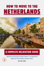 Icon image How to Move to the Netherlands: A Complete Relocation Guide