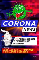 Icon image Coronanews: 215 noticias curiosas y extrañas sobre la pandemia