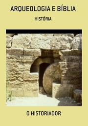 Icon image ARQUEOLOGIA BÍBLICA: HISTÓRIA