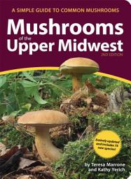 Icon image Mushrooms of the Upper Midwest: A Simple Guide to Common Mushrooms, Edition 2