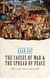 Icon image The Causes of War and the Spread of Peace: But Will War Rebound?