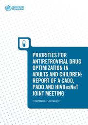 Icon image Priorities for antiretroviral drug optimization in adults and children: report of a CADO, PADO and HIVResNet joint meeting, 27 September–15 October 2021”