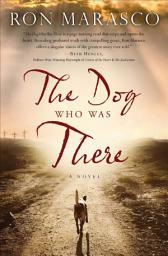 Icon image The Dog Who Was There: A Novel