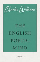 Icon image The English Poetic Mind: An Essay