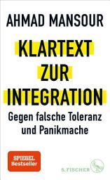 Icon image Klartext zur Integration: Gegen falsche Toleranz und Panikmache