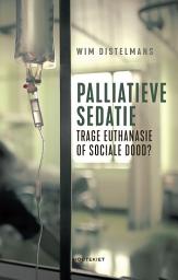 Icon image Palliatieve sedatie: Trage euthanasie of sociale dood?