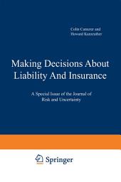 Icon image Making Decisions About Liability And Insurance: A Special Issue of the Journal of Risk and Uncertainty