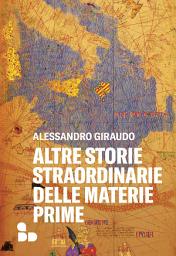 Icon image Altre storie straordinarie delle materie prime