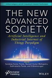 Icon image The New Advanced Society: Artificial Intelligence and Industrial Internet of Things Paradigm