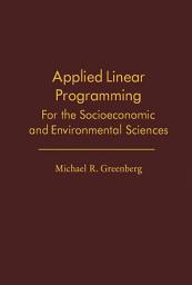 Icon image Applied Linear Programming: For the Socioeconomic and Environmental Sciences