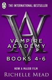 Icon image Vampire Academy Books 4-6: Books 4-6