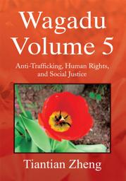 Icon image Wagadu Volume 5: Anti-Trafficking, Human Rights, and Social Justice, Volume 5