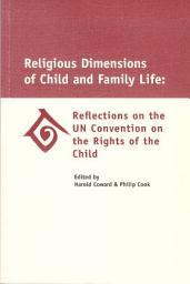 Icon image Religious Dimensions of Child and Family Life: Reflections on the UN Convention on the Rights of the Child