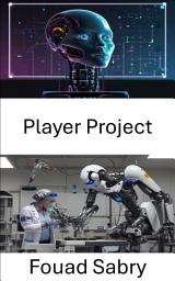 Icon image Player Project: Advancing Intelligent Systems Through Autonomous Robotics