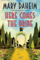 Icon image Here Comes the Bribe: A Bed-and-Breakfast Mystery