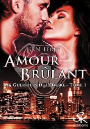 Icon image Les guerriers de l'ombre 1: Amour Brûlant