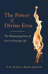 Icon image The Power of Divine Eros: The Illuminating Force of Love in Everyday Life