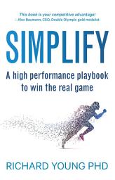 Icon image SIMPLIFY: A high performance playbook to win the real game