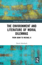 Icon image The Environment and Literature of Moral Dilemmas: From Adam to Michael K