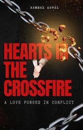 Icon image Hearts in the Crossfire A Love Forged in Conflict