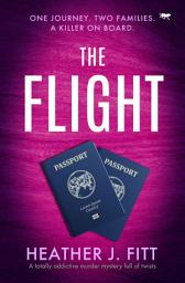 Icon image The Flight: A totally addictive murder mystery full of twists