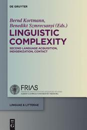 Icon image Linguistic Complexity: Second Language Acquisition, Indigenization, Contact