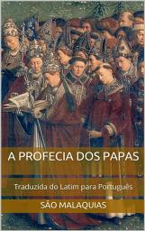 Icon image A Profecia dos Papas: Traduzida do Latim para Português