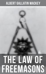 Icon image The Law of Freemasons: A Study of Constitutional Laws, Usages and Landmarks of Freemasonry