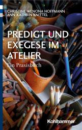 Icon image Predigt und Exegese im Atelier: Ein Praxisbuch