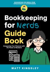 Icon image Bookkeeping for Nerds Guide Book: Bookkeeping for Nerds, Spreadsheet Guide, Financial Management, Accounting Book, Small Business Finance