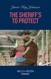 Icon image The Sheriff's To Protect (Mills & Boon Heroes)