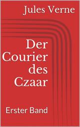 Icon image Der Courier des Czaar - Erster Band